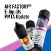 AIR FACTORY® E-liquids – PMTA Update